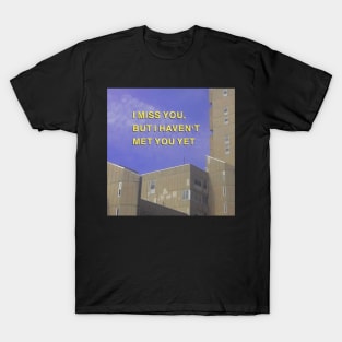 I miss you but I havent met you yet - Nostalgiacore, dreamcore, weirdcore T-Shirt